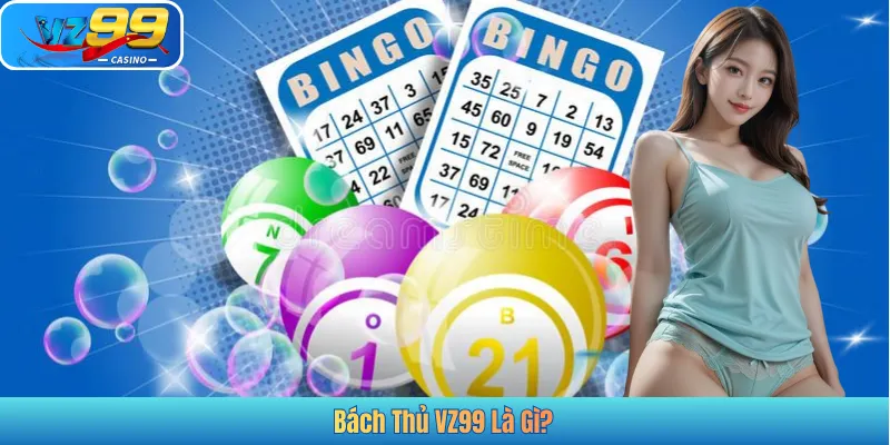 Bách Thủ VZ99 Là Gì?