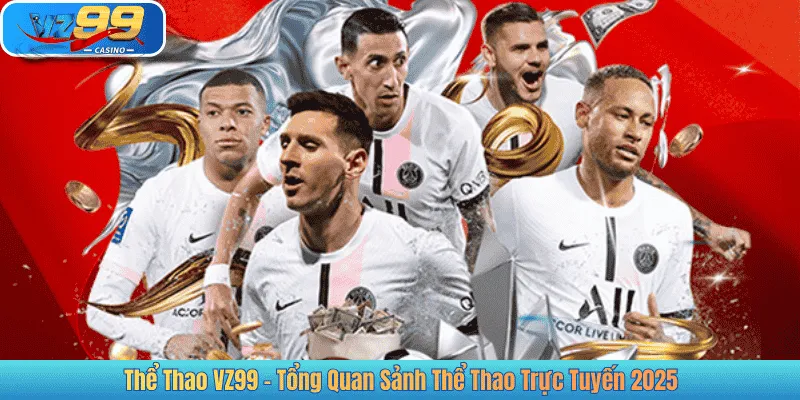 Thể Thao VZ99 – Tổng Quan Sảnh Thể Thao Trực Tuyến 2025