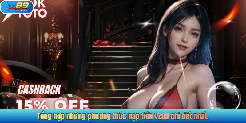 Tổng hợp những phương thức nạp tiền VZ99 chi tiết nhất.