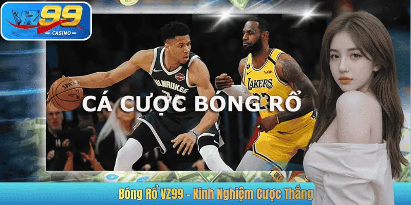 Bóng Rổ VZ99 - Kinh Nghiệm Cược Thắng