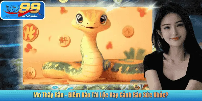 Mơ Thấy Rắn – Điềm Báo Tài Lộc Hay Cảnh Báo Sức Khỏe?